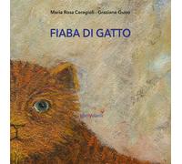 Fiaba di gatto. Ediz. a colori - Ceragioli Maria Rosa