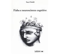 Fiaba e neuroscienze cognitive - Uboldi Sara