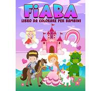 Fiaba: Libro da colorare per bambini: 35 splendide illustrazioni per bimbi da 3 a 10 anni
