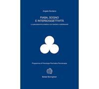 Fiaba, sogno e intersoggettività. Lo psicodramma analitico con bambini e a...