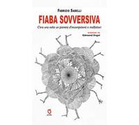 Fiaba sovversiva. C'era una volta un pianeta d'incompetenti e malfattori