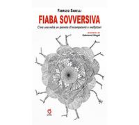 Fiaba sovversiva. C'era una volta un pianeta d'incompetenti e malfattori