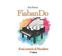 FiabanDo. Il mio metodo di pianoforte - 1° Volume