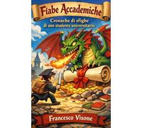Fiabe accademiche: Cronache di sfighe di uno studente universitario