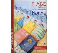 Fiabe bellissime da raccontare alla nonna