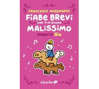 Libri Sio / Francesco Muzzopappa - Fiabe Brevi Che Finiscono Malissimo. Ediz. In
