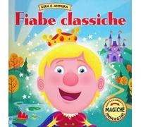 Fiabe classiche. Gira e ammira. Ediz. illustrata