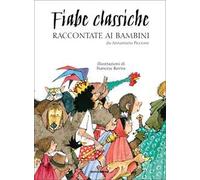 Fiabe classiche raccontate ai bambini. Ediz. a colori