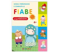 Fiabe con gli adesivi. Scegli i personaggi e completa le fiabe. Con adesivi. Ediz. illustrata