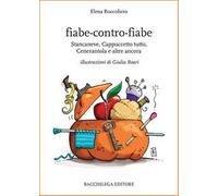 Fiabe-contro-fiabe. Stancaneve, Cappuccetto tutto, Cenerantola e altre ancora