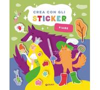 Fiabe. Crea con gli sticker. Ediz. a colori