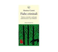 Fiabe criminali. Violenza, omicidio, malvagità nella letteratura «per l’infanzia»