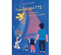 Fiabe da matti. Se hai un amico la paura ti fa un baffo!