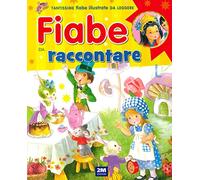 Fiabe da raccontare. Ediz. a colori