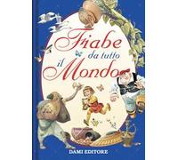 Fiabe da tutto il mondo. Ediz. a colori