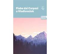 Fiabe dai Carpazi a Vladivostok