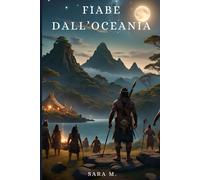 Fiabe dall'Oceania: Fiabe, miti, favole e leggende popolari della tradizione oce