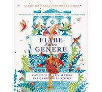 Fiabe d'altro genere. Storie di patrigni malvagi, lupe cattive e belli add...