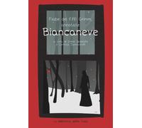 Fiabe dei fratelli Grimm, annotate - Biancaneve-Loretta Iannascoli, Irene Spezia