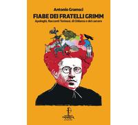 Fiabe dei fratelli Grimm. Apologhi, racconti torinesi, racconti di Ghilarza e de