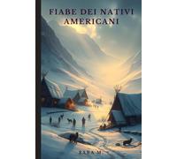 Fiabe dei nativi americani: Fiabe, miti e leggende popolari dei nativi americani
