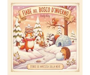 Fiabe del Bosco d'Inverno: Storie di Amicizia sulla Neve