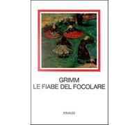 Fiabe del focolare - Grimm Jacob, Grimm Wilhelm