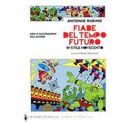 Fiabe del tempo futuro. In stile Novecento. Ediz. illustrata
