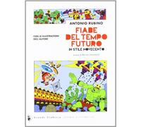 Fiabe del tempo futuro. In stile Novecento. Ediz. illustrata