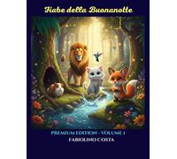 Fiabe della Buona Notte - Volume 1: Cinque favolette, cinque virtù. Un viaggio m