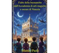 Fiabe della buonanotte dall'Accademia di arti magiche e oscure di Venezia