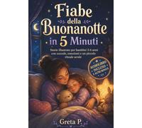 FIABE DELLA BUONANOTTE IN 5 MINUTI: Storie illustrate per bambini 3-6 anni con coccole, emozioni e un piccolo rituale serale