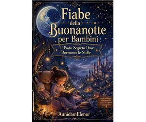 Fiabe della buonanotte per bambini: Il posto segreto dove dormono le stelle