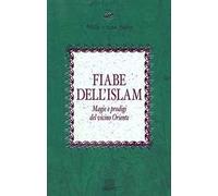 Fiabe dell'Islam. Magie e prodigi del Vicino Oriente