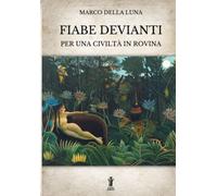 Libri Della Luna Marco - Fiabe Devianti Per Una Civilta In Rovina