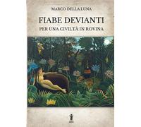 Libri Della Luna Marco - Fiabe Devianti Per Una Civilta In Rovina