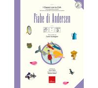 Fiabe di Andersen. I classici con la CAA. Con audiloibro - Scataglini Carlo