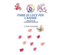 Fiabe di luce per l'anima. Percorso di evoluzione animica