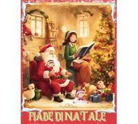 FIABE DI NATALE: LIBRO DI FIABE DI NATALE| STORIE DI ELFI, STELLE MAGICHE,SCATOLE MAGICHE| BONUS INTERNO| PER BAMBINI DAI 2 AI 7 ANNI| BELLISSIME ILLUSTRAZIONI | FORMATO GRANDE A4