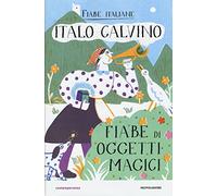 Fiabe di oggetti magici. Fiabe italiane. Ediz. illustrata