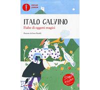 Fiabe di oggetti magici. Fiabe italiane. Ediz. a colori