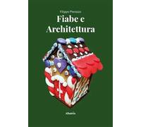 Fiabe e architettura. Un viaggio nell'immaginario collettivo