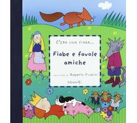 Fiabe e favole amiche. Ediz. illustrata