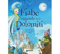 Fiabe e leggende delle Dolomiti. Ediz. a colori