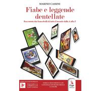 Fiabe e leggende dentellate. Raccontate dai francobolli dalla A alla Z - C...
