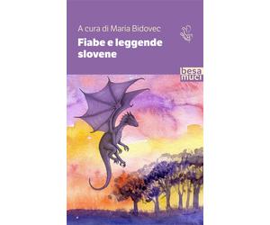 Fiabe e leggende slovene - Bidovec Maria