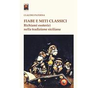 Fiabe e miti classici. Richiami esoterici nella tradizione siciliana - Pat...