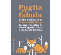 Fiabe e novelle di Cassano delle Murge da una raccolta di Piero Cappelli, Clelia e Francesco Nuzzaco. Con Contenuto digitale per download e accesso online