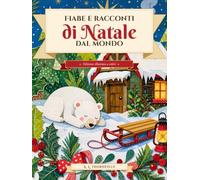 Fiabe e racconti di Natale dal mondo: Edizione illustrata a colori