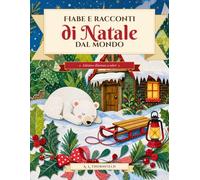 Fiabe e racconti di Natale dal mondo: Edizione illustrata a colori